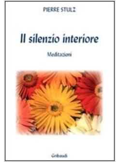 SILENZIO INTERIORE MEDITAZIONI DA UN MONASTERO (IL)