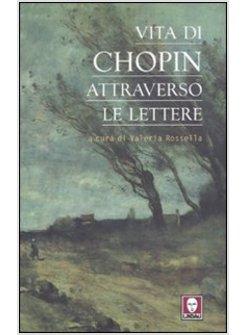 VITA DI CHOPIN ATTRAVERSO LE LETTERE