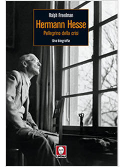 HERMANN HESSE PELLEGRINO DELLA CRISI UNA BIOGRAFIA