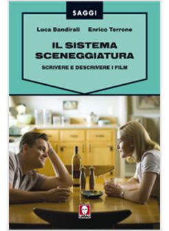 SISTEMA SCENEGGIATURA SCRIVERE E DESCRIVERE I FILM (IL)