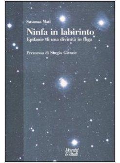 NINFA IN LABIRINTO EPIFANIE DI UNA DIVINITA' IN FUGA