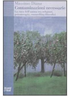 CONTAMINAZIONI NECESSARIE LA CURA DELL'ANIMA TRA RELIGIONI PSICOTERAPIA COUNSELL