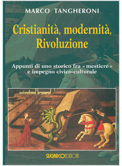 CRISTIANITA' MODERNITA' RIVOLUZIONE  APPUNTI DI UNO STORICO