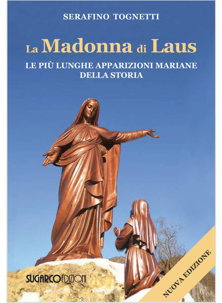 MADONNA DI LAUS LE PIU' LUNGHE APPARIZIONI MARIANE DELLA STORIA 