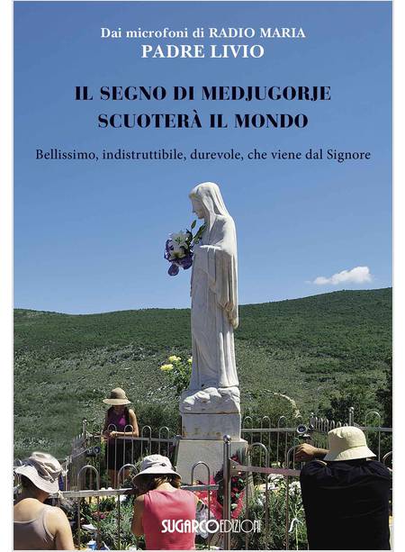 IL SEGNO DI MEDJUGORJE SCUOTERA' IL MONDO