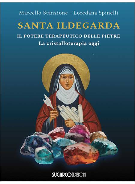 SANTA ILDEGARDA IL POTERE TERAPEUTICO DELLE PIETRE