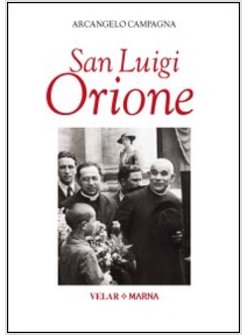 SAN LUIGI ORIONE. DARE LA VITA CANTANDO L'AMORE