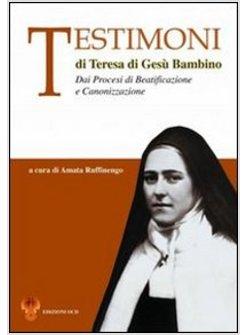 TESTIMONI DI TERESA DI GESU' BAMBINO