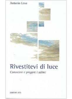 RIVESTITEVI DI LUCE  CONOSCERE E PREGARE I SALMI