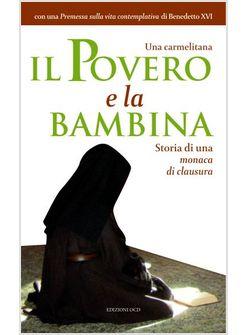 IL POVERO E LA BAMBINA STORIA DI UNA MONACA DI CLAUSURA 