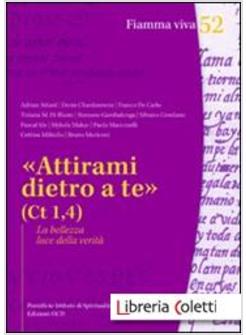 ATTIRAMI DIETRO A TE (CT 1,4). LA BELLEZZA LUCE DELLA VERITA'