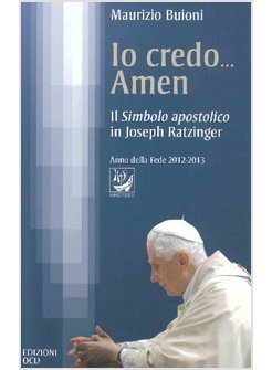 IO CREDO... AMEN. IL SIMBOLO APOSTOLICO IN JOSEPH RATZINGER