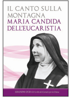 CANTO SULLA MONTAGNA. SCRITTI SPIRITUALI DELLA MATURITA' (1926-1930) (IL)