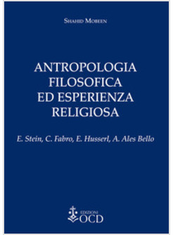 ANTROPOLOGIA FILOSOFICA ED ESPERIENZA RELIGIOSA. E. STEIN, C. FABRO, E. HUSSERL,