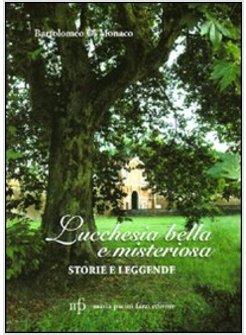 LUCCHESIA BELLA E MISTERIOSA. STORIE E LEGGENDE