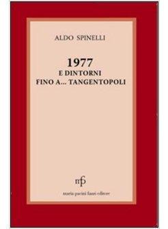 1977 E DINTORNI FINO A TANGENTOPOLI