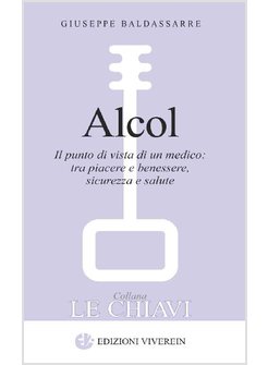 ALCOL. IL PUNTO DI VISTA DI UN MEDICO: TRA PIACERE E BENESSERE, SICUREZZA E SALU