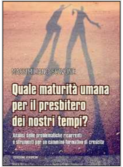 QUALE MATURITA' UMANA PER IL PRESBITERO DEI NOSTRI TEMPI? ANALISI DELLE PROBLEMA