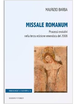 MISSALE ROMANUM. PROCESSI EVOLUTIVI NELLA TERZA EDIZIONE EMENDATA DEL 2008