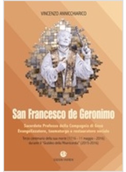 SAN FRANCESCO DE GERONIMO. SACERDOTE PROFESSO DELLA COMPAGNIA DI GESU'