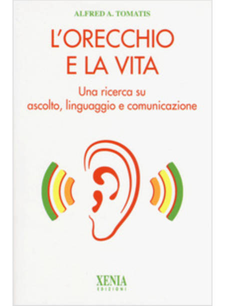 ORECCHIO E LA VITA. UNA RICERCA SU ASCOLTO, LINGUAGGIO E COMUNICAZIONE (L')