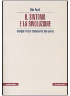 SINTOMO E LA RIVOLUZIONE GEORGES POLITZER CROCEVIA TRA DUE EPOCHE (IL)