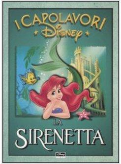 La Sirenetta - I Capolavori: libro di Walt Disney