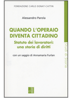 QUANDO L'OPERAIO DIVENTA CITTADINO. STATUTO DEI LAVORATORI: UNA STORIA DI DIRITT