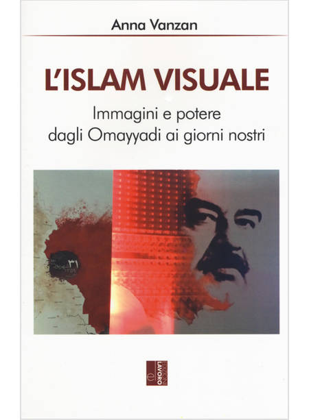 L'ISLAM VISUALE. IMMAGINI E POTERE DAGLI OMAYYADI AI GIORNI NOSTRI