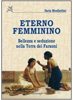 ETERNO FEMMININO BELLEZZA E SEDUZIONE NELLA TERRA DEI FARAONI