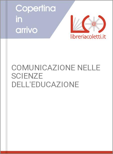 COMUNICAZIONE NELLE SCIENZE DELL'EDUCAZIONE