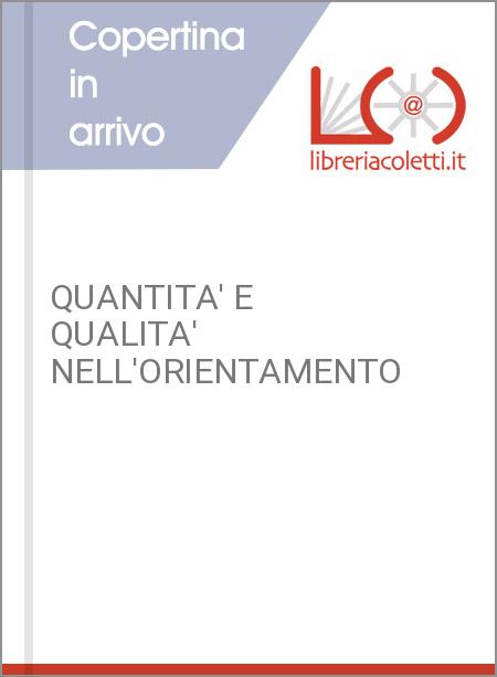 QUANTITA' E QUALITA' NELL'ORIENTAMENTO