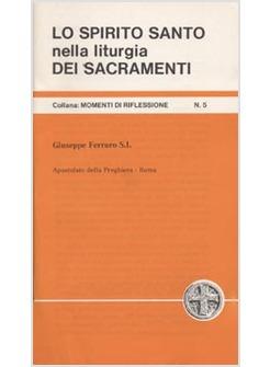 LO SPIRITO SANTO NELLA LITURGIA DEI SACRAMENTI