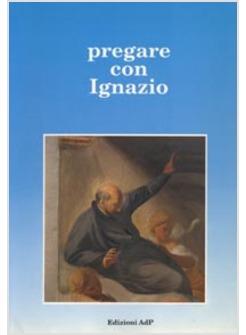 PREGARE CON IGNAZIO BIBBIA ED ESERCIZI SPIRITUALI