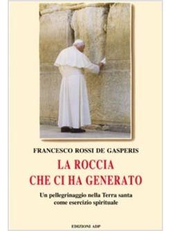 ROCCIA CHE CI HA GENERATO UN PELLEGRINAGGIO NELLA TERRA SANTA COME ESERCIZIO (L