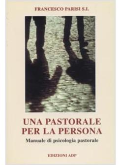 PASTORALE PER LA PERSONA MANUALE DI PSICOLOGIA PASTORALE (UNA)