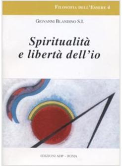 SPIRITUALITA' E LIBERTA' DELL'IO