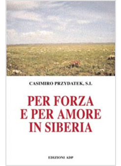 PER FORZA E PER AMORE IN SIBERIA