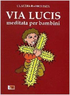 VIA LUCIS MEDITATA PER BAMBINI