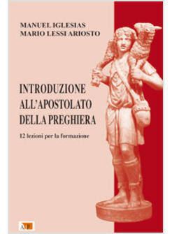 INTRODUZIONE ALL'APOSTOLATO DELLA PREGHIERA 12 LEZIONI PER LA FORMAZIONE