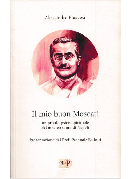 IL MIO BUON MOSCATI. UN PROFILO PSICO-SPIRITUALE DEL MEDICO SANTO DI NAPOLI