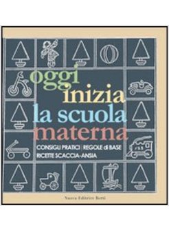 OGGI INIZIA LA SCUOLA MATERNA. CONSIGLI PRATICI, REGOLE DI BASE, RICETTE