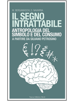 SEGNO INTRATTABILE. ANTROPOLOGIA DEL SIMBOLO E DEL CONSUMO. A PARTIRE DA SILVANO