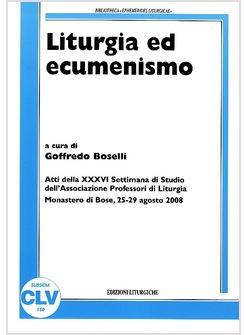 LITURGIA ED ECUMENISMO ATTI DELLA 36° SETTIMANA DI STUDIO DELL'ASSOCIAZIONE