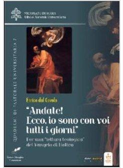 ANDATE! IO SONO CON VOI TUTTI I GIORNI PER UNA «LETTURA TEOLOGICA» DEL VANGELO