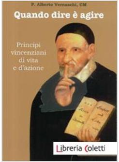 QUANDO DIRE E' AGIRE. PRINCIPI VINCENZIANI DI VITA E D'AZIONE