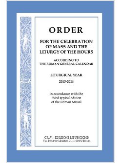 ORDER FOR THE CELEBRATION OF MASS AND THE LITURGY OF THE HOURS. ACCORDING TO THE