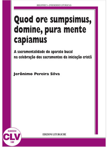 QUOD ORE SUMPSIMUS, DOMINE, PURA MENTE CAPIAMUS. A SACRAMENTALIDADE DO APARATO B