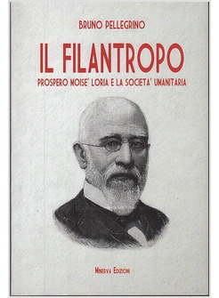 IL FILANTROPO. PROSPERO MOISE' LORIA E LA SOCIETA' UMANITARIA