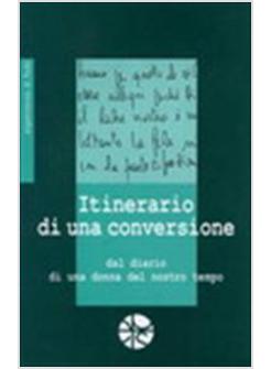 ITINERARIO DI UNA CONVERSIONE DAL DIARIO DI UNA DONNA DEL NOSTRO TEMPO